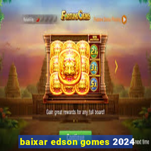 baixar edson gomes 2024